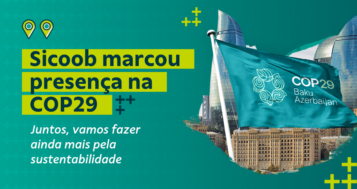 Sicoob destaca cases de sucesso em sustentabilidade na COP29 