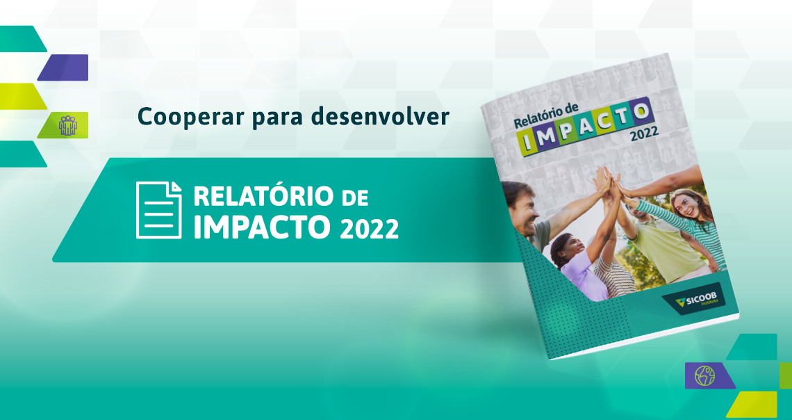 Cooperar para desenvolver: Sicoob divulga Relatório de Impacto 2022